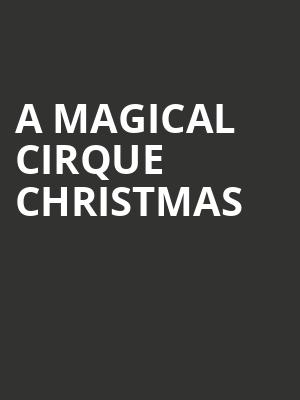 A Magical Cirque Christmas, Dow Event Center, Saginaw