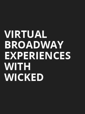 Virtual Broadway Experiences with WICKED, Virtual Experiences for Saginaw, Saginaw