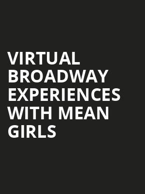 Virtual Broadway Experiences with MEAN GIRLS, Virtual Experiences for Saginaw, Saginaw