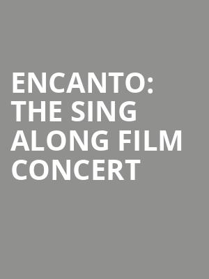 Encanto The Sing Along Film Concert, Midland Center For The Arts, Saginaw