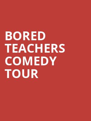 Bored Teachers Comedy Tour, Temple Theatre, Saginaw