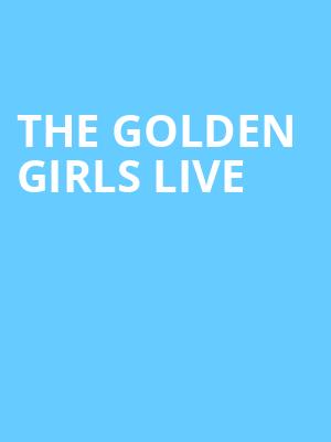 The Golden Girls Live, The Theater, Saginaw