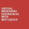 Virtual Broadway Experiences with BEETLEJUICE, Virtual Experiences for Saginaw, Saginaw